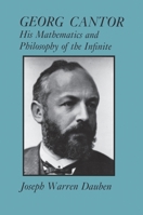 Georg Cantor: His Mathmatics and Philosophy of the Infinite 0691024472 Book Cover