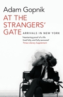 At the Strangers' Gate: Arrivals in New York 1400075742 Book Cover