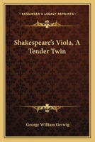 Shakespeare's Viola, A Tender Twin 1425311229 Book Cover