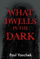 What Dwells in the Dark B0HDG4ZH6G Book Cover