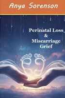 Perinatal Loss & Miscarriage Grief B0GDT2RRY2 Book Cover
