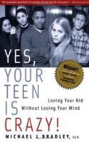 Yes, Your Teen is Crazy!: Loving Your Kid Without Losing Your Mind 0936197587 Book Cover