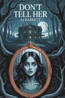 Don't tell her B0FR9KQ34L Book Cover