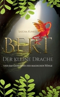 Bert der kleine Drache: Und das Geheimnis der magischen H?hle 3756206327 Book Cover