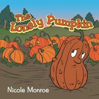 The Lonely Pumpkin 1490849734 Book Cover