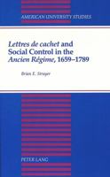 «Lettres de Cachet» and Social Control in the «Ancien Régime», 1659-1789 0820417068 Book Cover