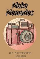 Make Memories: Film Photographers Log Book 179320683X Book Cover