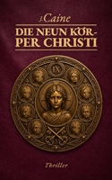 Die 9 Körper Christi: Vatikan-Thriller (German Edition) B0H17T2ZRQ Book Cover