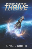 Interplanetary Thrive (Thrive Space Colony Adventures) 1070563358 Book Cover