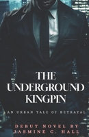 The Underground Kingpin B0F4RYD6DR Book Cover