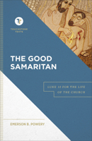 The Good Samaritan: Luke 10 for the Life of the Church 1540960668 Book Cover
