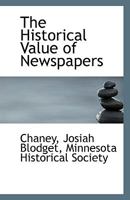 The Historical Value of Newspapers 1113346973 Book Cover