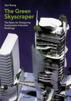 The Green Skyscraper: The Basis for Designing Sustainable Intensive Buildings 3791319930 Book Cover