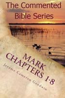 Mark Chapters 1-8: Keep On Doing This In Remembrance Of Me 1463793057 Book Cover