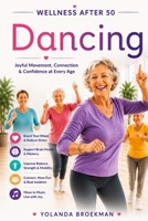 Dancing for Seniors: Joyful Movement, Confidence & Connection at Any Age (Wellness After 50 Series) B0H86HHJHK Book Cover