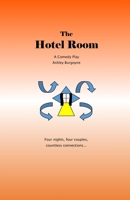 The Hotel Room: A Comedy Play B085KJS625 Book Cover