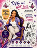 Different, Not Less: Inspirational Coloring Pages Featuring a Confident Amputee Queen B0H5PHDR43 Book Cover