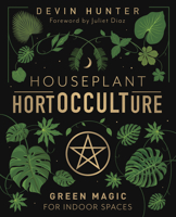 Houseplant HortOCCULTure: Green Magic for Indoor Spaces 0738773972 Book Cover