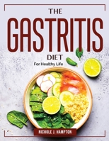 The Gastritis Diet: For Healthy Life 1804383775 Book Cover