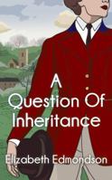 A Question of Inheritance 1503947858 Book Cover
