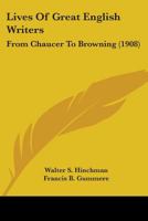 Lives of great English writers from Chaucer to Browning, 1022085522 Book Cover