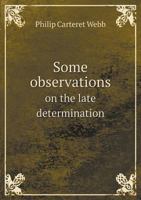 Some Observations on the Late Determination 1342192060 Book Cover