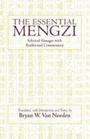 The Essential Mengzi: Selected Passages with Traditional Commentary 0872209857 Book Cover