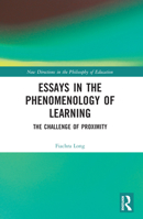 Essays in the Phenomenology of Learning: The Challenge of Proximity 1032245751 Book Cover