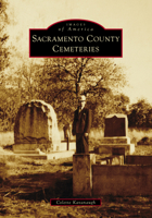 Sacramento County Cemeteries (Images of America) 1467163031 Book Cover