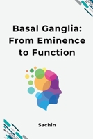 Basal Ganglia: From Eminence to Function 3384223918 Book Cover
