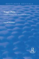 Tragic Plots: A New Reading from Aeschylus to Lorca (Studies in European Cultural Transition, V. 9) 1138727954 Book Cover