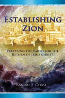 Establishing Zion: Preparing the Earth for the Return of Jesus Christ 1937901181 Book Cover