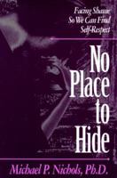 No Place to Hide: Facing Shame So We Can Find Self-Respect 0671687840 Book Cover