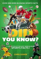 Did You Know?: A Collection of the Most Mind-Blowing Sports Facts! B0DQ56JN1P Book Cover