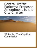 Central Traffic Parkway: Proposed Amendment to the City Charter 1140542117 Book Cover