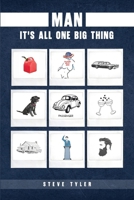 Man: It's all One Big Thing B0GGY3W9F8 Book Cover