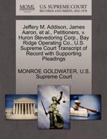 Jeffery M. Addison, James Aaron, et al., Petitioners, v. Huron Stevedoring Corp., Bay Ridge Operating Co., U.S. Supreme Court Transcript of Record with Supporting Pleadings 1270403486 Book Cover