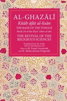 The Bane of the Tongue: Book 24 of Ihya' 'ulum al-din, The Revival of the Religious Sciences (24) (The Fons Vitae Al-Ghazali Series) 1941610684 Book Cover