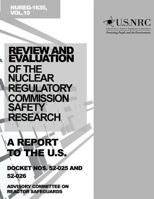 Review and Evaluation of the Nuclear Regulatory Commission Safety Research Program: A Report to the U.S. Nuclear Regulatory Commission 1499623763 Book Cover