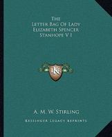 The Letter-bag of Lady Elizabeth Spencer-Stanhope Volume 1 1162699507 Book Cover