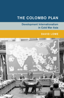 The Colombo Plan: Development Internationalism in Cold War Asia 1009600737 Book Cover