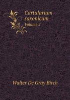 Cartularium Saxonicum Volume 2 113917732X Book Cover