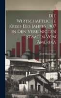 Die Wirtschaftliche Krisis Des Jahres 1907 in Den Vereinigten Staaten Von Amerika 102253906X Book Cover