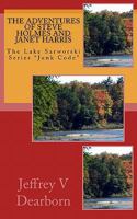 The Adventures of Steve Holmes and Janet Harris: The Lake Sarworski Series "Junk Code" 1456476319 Book Cover