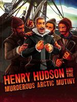Henry Hudson and the Murderous Arctic Mutiny 1398251445 Book Cover