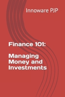 Finance 101: Managing Money and Investments B0C6W48CBL Book Cover
