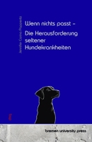 Wenn nichts passt – Die Herausforderung seltener Hundekrankheiten (German Edition) 3690353858 Book Cover