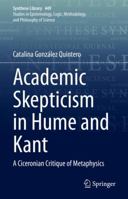 Academic Skepticism in Hume and Kant: A Ciceronian Critique of Metaphysics 3030897494 Book Cover