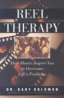 Reel Therapy: How Movies Inspire You to Overcome Life's Problems 0867308346 Book Cover