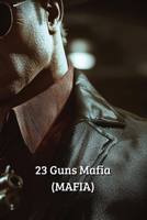 23 Guns Mafia (MAFIA) B0DQ9QJK34 Book Cover